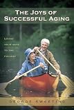 The Joys of Successful Aging: Living Your Days to the Fullest