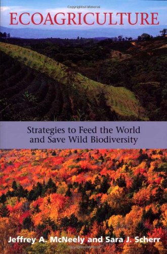 ecoagriculture strategies to feed the world and save wild biodiversity