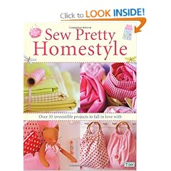 Sew Pretty Homestyle: Over 35 Irresistible Projects to Fall in Love with