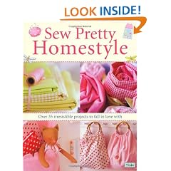 Sew Pretty Homestyle: Over 35 Irresistible Projects to Fall in Love with
