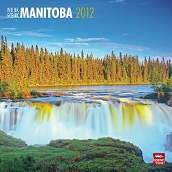 Manitoba, Wild & Scenic 2012 Wall Calendar 12" X 12"