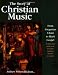 The Story of Christian Music: From Gregorian Chant to Black Gospel, an Authoritative Illustrated Guide to All the Major Traditions of Music for Wors