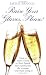 Raise Your Glasses, Please!: How to Make a Toast or Short Speech That Is Perfect for the Occasion - and Enjoy Doing It!