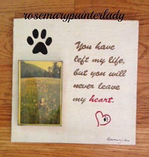 YOU HAVE LEFT MY LIFE, BUT YOU WILL NEVER LEAVE MY HEART with picture frame (pet memorial) BOWZER, CUSTOM