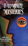 Even More Five-minute Mysteries: 40 New Cases Of Murder And Mayhem For You To Solve
