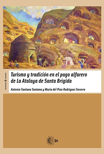 Turismo Y Tradicion En El Pago Alfarero De La Atalaya De Santa Brigida (Territorio Canario) (Spanish Edition)