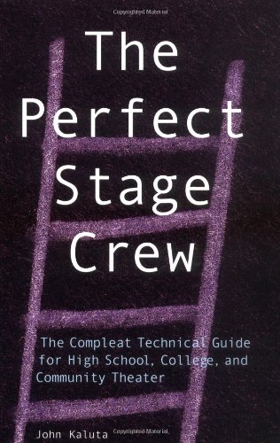 Textbook - The Perfect Stage Crew: The Compleat Technical Guide for High School, College, and Community Theater