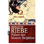 Palast der blauen Delphine: Roman