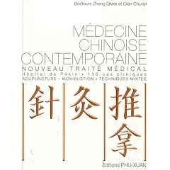 M�decine chinoise contemporaine : Nouveau trait� m�dical, H�pital de P�kin, 130 cas cliniques