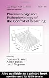 Pharmacology and Pathophysiology of the Control of Breathing (Lung Biology in Health and Disease)
