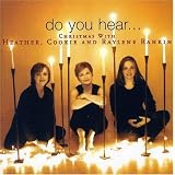 Do You Hear... : Christmas with Heather, Cookie and Raylene Rankinby H/Rankin;C/Rankin;R...