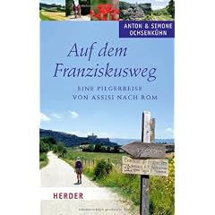 Auf dem Franziskusweg: Eine Pilgerreise von Assisi nach Rom
