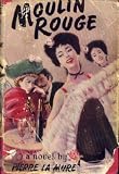 Moulin Rouge. Roman um Henri de Toulouse-Lautrec.
