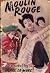 Moulin Rouge ;: A novel based on the life of Henri de Toulouse-Lautrec