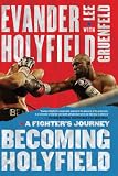 Becoming Holyfield: A Fighter's Journey