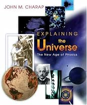 Explaining the Universe: The New Age of Physics