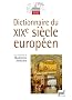 Dictionnaire du XIXe si�cle europ�en