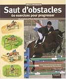 Saut d\'obstacles : 60 exercices pour progresser