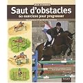 Saut d'obstacles : 60 Exercices pour progresser