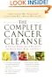 The Complete Cancer Cleanse: A Proven Program to Detoxify and Renew Body, Mind, and Spirit