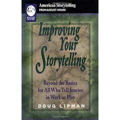Improving Your Storytelling: Beyond the Basics for All Who Tell Stories in Work or Play
