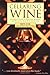 Cellaring Wine: A Complete Guide to Selecting, Building, and Managing Your Wine Collection Cellaring Wine: A Complete Guide to Selecting, Building, and Managing Your Wine Collection