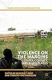 Violence on the margins : states, conflict, and borderlands