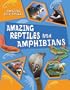 Amazing Reptiles and Amphibians (Amazing Life Cycles)