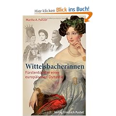 Wittelsbacherinnen: F�rstent�cher einer europ�ischen Dynastie