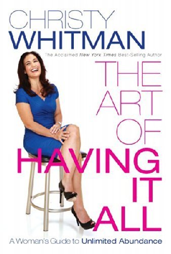 The Art of Having It All: A Woman's Guide To Unlimited Abundance by Christy Whitman(February 25, 2015) Paperback