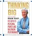 Thinking Big: The Keys to Personal Power and Maximum Performance