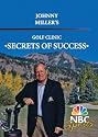 Johnny Miller's Secrets Of Success Golf Clinic
