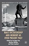 Mass dictatorship and memory as ever present past