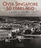 Over Singapore 50 Years Ago: An Aerial View in the 1950s