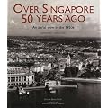 Over Singapore 50 Years Ago: An Aerial View in the 1950s