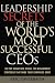 Leadership Secrets of the World's Most Successful CEOs: 100 Top Executives Reveal the Management Strategies That Made Their Companies Great