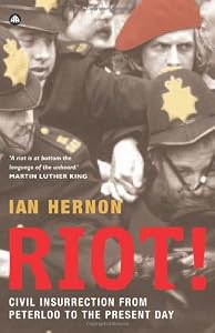 Image of Riot!: Civil Insurrection from Peterloo to the Present Day