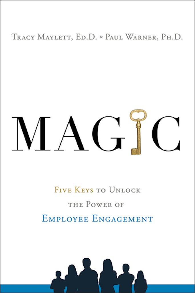 MAGIC: Five Keys to Unlock the Power of Employee Engagement, Tracy ...