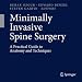 Minimally Invasive Spine Surgery: A Practical Guide to Anatomy and Techniques