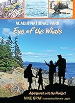 Acadia National Park: Eye of the Whale (Adventures with the Parkers) Acadia National Park: Eye of the Whale (Adventures with the Parkers)