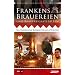 Frankens Brauereien und Brauereigastst�tten: Die fr�nkische Bierkultur auf 672 Seiten
