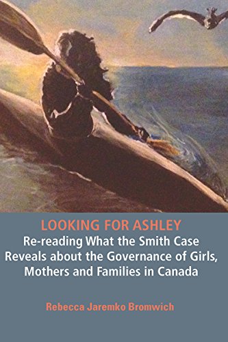 Looking for Ashley: e-reading What the Smith Case Reveals about the Governance of Girls, Mothers and Families in Canada