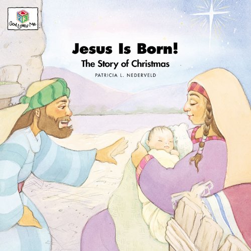 Jesus is Born! The Story of Christmas (God Loves Me) (God Loves Me Storybooks)