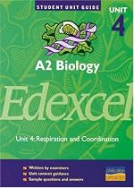 Edexcel A2 Biology Unit 4: Respiration and Coordination (Student Unit Guides)