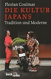 Die Kultur Japans: Tradition und Moderne - Florian Coulmas