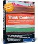 Think Content!: Grundlagen und Strategien f�r erfolgreiches Content-Marketing (Galileo Computing)