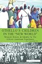 Othello's Children in the "New World"
