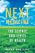 Next Medicine: The Science and Civics of Health