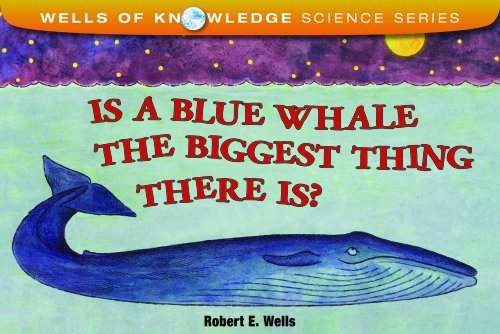 Robert Wells: Set of 2 Picture Books (What's Smaller Than a Pygmy Shrew? ~ Is a Blue Whale The Biggest Thing There Is?)