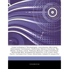 Articles on User Interface Techniques, Including: Multiple Document Interface, Pointing Device Gesture, Pie Menu, Scroll Lock, Virtual Reality, User I